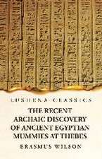 The Recent Archaic Discovery of Ancient Egyptian Mummies at Thebes