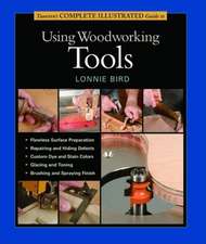 Taunton′s Complete Illustrated Guide to Using Wood working Tools