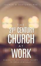 The 21st Century Church at Work: Eliminating Institutional Poverty to Thrive Spiritually