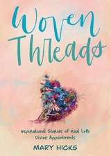 Woven Threads: Inspirational Stories of Real Life Divine Appointments