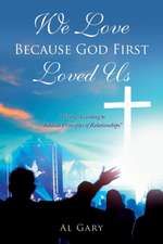 We Love Because God First Loved Us: 