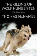 The Killing of Wolf Number Ten: The True Story