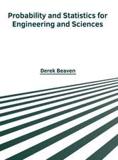 Probability and Statistics for Engineering and Sciences