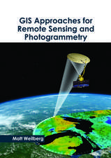 GIS Approaches for Remote Sensing and Photogrammetry