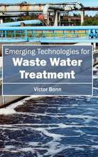 Emergingtechnologiesforwaste Water Treatment: High Performance Systems, Applied Principles and Practice