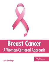 Breast Cancer: A Woman-Centered Approach