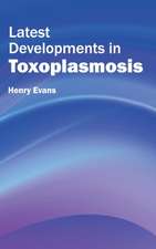 Latest Developments in Toxoplasmosis