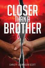 Closer Than a Brother: Saving Broken Souls from the Ashes