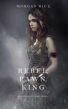 Rebel, Pawn, King (of Crowns and Glory-Book 4)