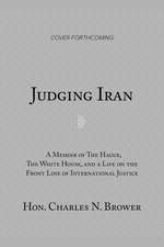 Judging Iran: A Memoir of The Hague, The White House, and Life on the Front Line of International Justice