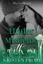 Under The Mistletoe With Me