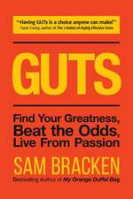 Guts: Find Your Greatness, Beat the Odds, Live from Passion