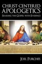 Christ-Centered Apologetics: Sharing the Gospel with Evidence