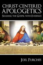 Furches, J: Christ-Centered Apologetics