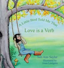 A Little Bird Told Me That Love is a Verb