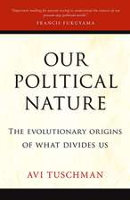 Our Political Nature: The Evolutionary Origins of What Divides Us