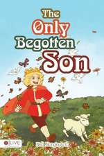 The Only Begotten Son