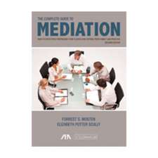 The Complete Guide to Mediation: How to Effectively Represent Your Clients and Expand Your Family Law Practice