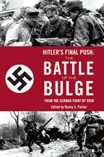 Hitler's Final Push: The Battle of the Bulge from the German Point of View