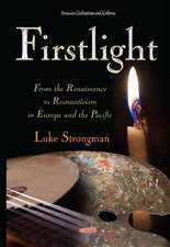 Firstlight: From the Renaissance to Romanticism in Europe & the Pacific