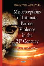 Misperceptions of Intimate Partner Violence in the 21st Century