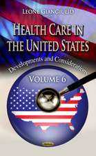 Health Care in the United States: Developments & Considerations -- Volume 6