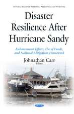 Disaster Resilience after Hurricane Sandy: Enhancement Efforts, Use of Funds, & National Mitigation Framework