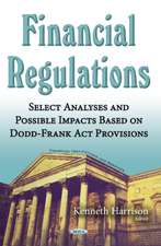 Financial Regulations: Select Analyses & Possible Impacts Based on Dodd-Frank Act Provisions