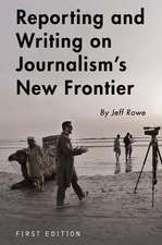 Reporting and Writing on Journalism's New Frontier