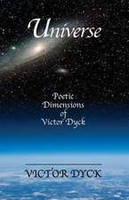 Universe: Poetic Dimensions of Victor Dyck