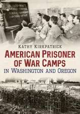 American Prisoner of War Camps in Washington and Oregon