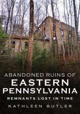 Abandoned Ruins of Eastern Pennsylvania: Remnants Lost in Time