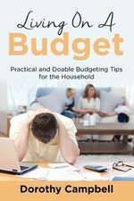 Living on a Budget: Practical and Doable Budgeting Tips for the Household