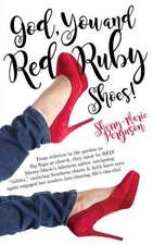 God, You & Red Ruby Shoes!