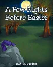 A Few Nights Before Easter