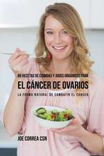 88 Recetas de Comidas y Jugos Orgánicos Para El Cáncer de Ovarios