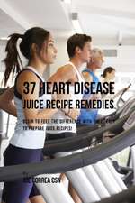 37 Heart Disease Juice Recipe Remedies