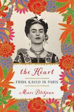 Heart, The: Frida Kahlo in Paris