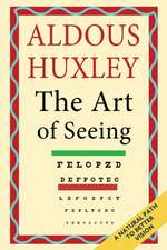 The Art of Seeing (The Collected Works of Aldous Huxley)