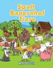 Scholar, Y: Spaß Bauernhof Tiere Malbuch