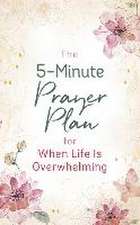 The 5-Minute Prayer Plan for When Life Is Overwhelming