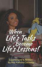 When Life's Tasks become Life's Lessons!