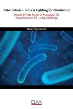 Tuberculosis - India is fighting for elimination: Weaker private sector in managing TB: Drug Resistant TB - a big challenge