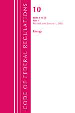 Code of Federal Regulations, Title 10 Energy 1-50, Revised as of January 1, 2020