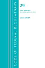 Code of Federal Regulations, Title 29 Labor/OSHA 100-499, Revised as of July 1, 2021