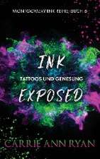 Ryan, C: Ink Exposed - Tattoos und Genesung