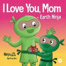 I Love You, Mom - Earth Ninja