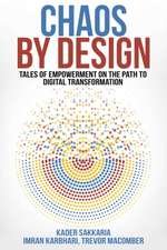 Chaos by Design: Tales of Empowerment on the Path to Digital Transformation