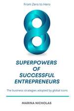 The 8 Superpowers of Successful Entrepreneurs