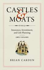 Castles and Moats: Insurance, Investment, and Life Planning Simply Explained